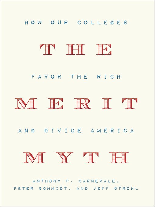 Title details for The Merit Myth by Anthony P. Carnevale - Available